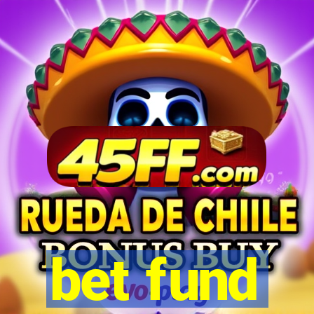 bet fund